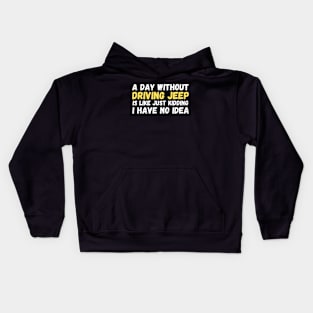 A day without driving jeep Kids Hoodie